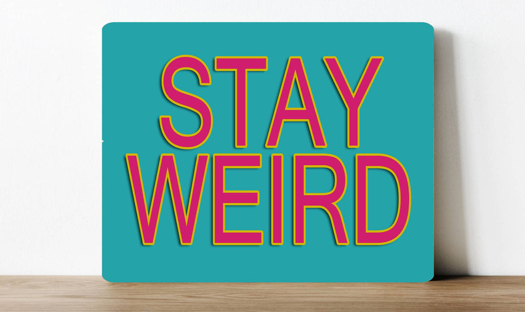 Stay Weird Bright Typography retro Metal Sign Plaque