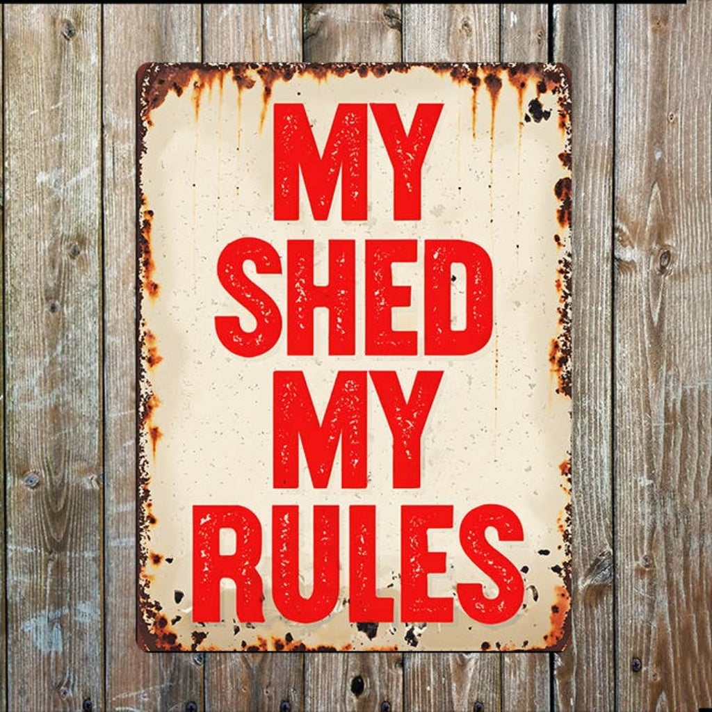 My Shed My Rules - Metal Sign Plaque