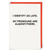 Late Greeting Card