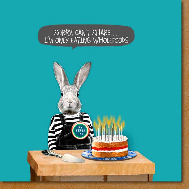 Only Eating Wholefoods Birthday Card
