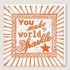 ACUW05 You Make My World Sparkle Card - Insideout